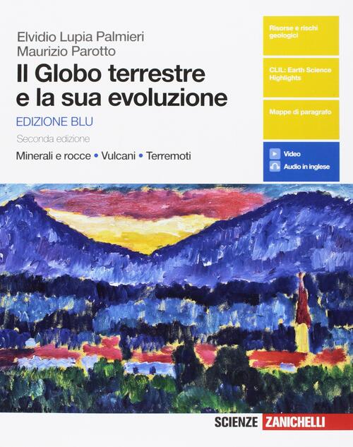 Il Globo Terreste E La Sua Evoluzione. Ediz. Blu. Minerali E Rocce, Vulcani, T