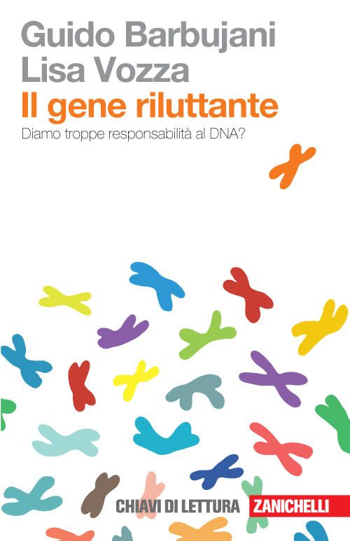 Il Gene Riluttante. Diamo Troppe Responsabilita Al Dna? Guido Barbujani Zanich
