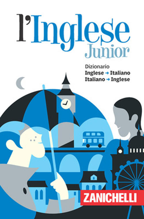 L'inglese Junior. Dizionario Inglese-Italiano Italiano-Inglese Zanichelli 2024