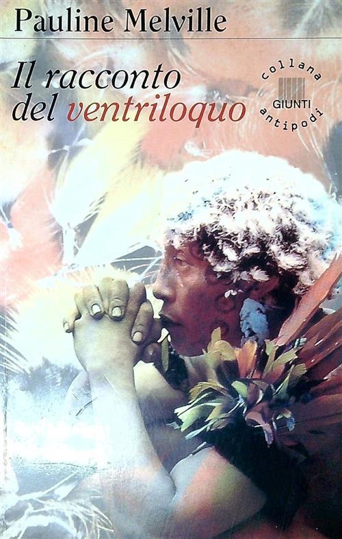 Il Racconto Del Ventriloquo Pauline Melville Giunti Editore 1999