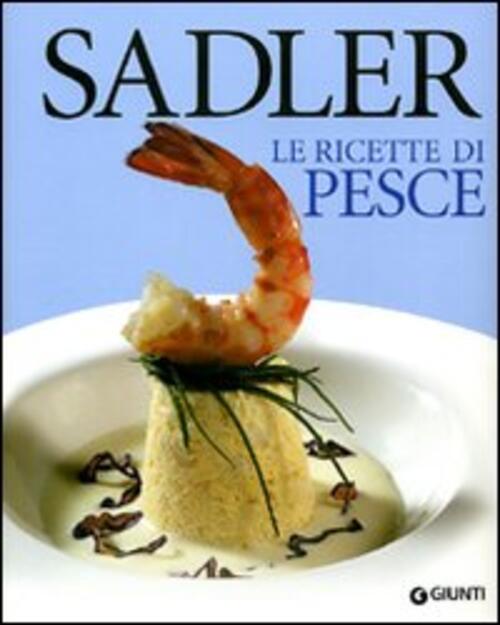 Ricette Di Pesce Claudio Sadler Giunti Editore 2001