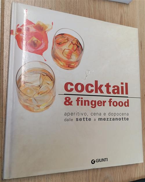 Cocktail E Finger Food. Aperitivo, Cena E Dopocena Dalle Sette A Mezzanotte Ga