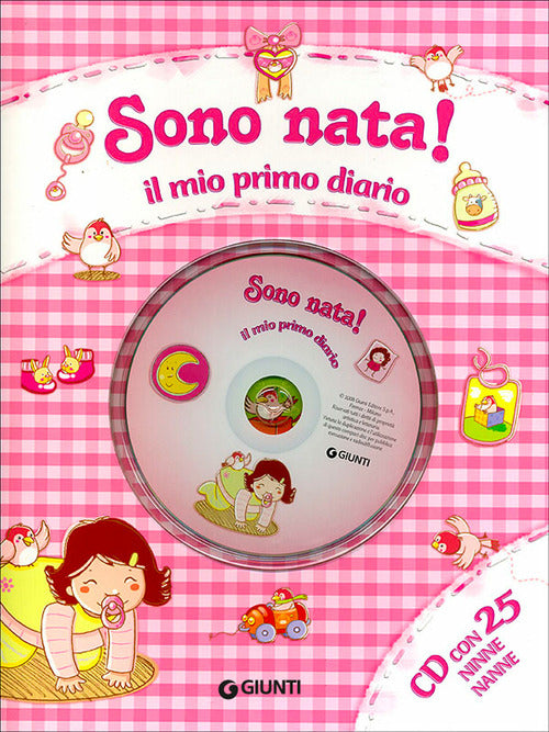 Sono Nata! Il Mio Primo Diario. Ediz. Illustrata. Con Cd Audio Sara Reggiani G