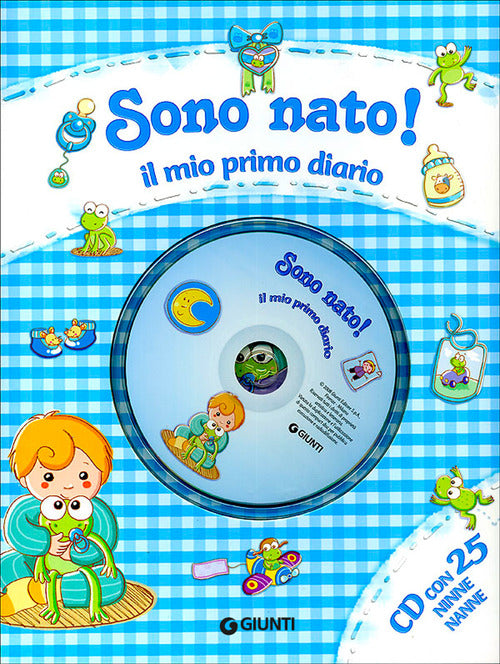 Sono Nato! Il Mio Primo Diario. Ediz. Illustrata. Con Cd Audio Sara Reggiani G