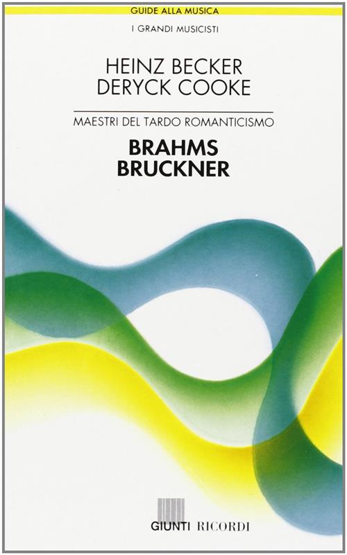 Brahms, Bruckner. Maestri Del Tardo Romanticismo Heinz Becker, Deryck Cooke Gi