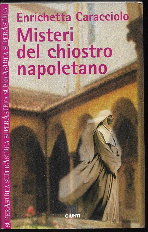 Misteri Del Chiostro Napoletano Enrichetta Caracciolo Giunti Editore 1998