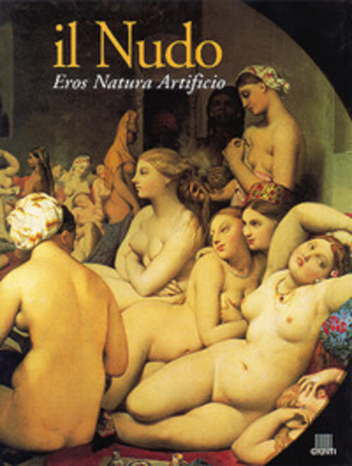 Il Nudo. Eros, Natura, Artificio