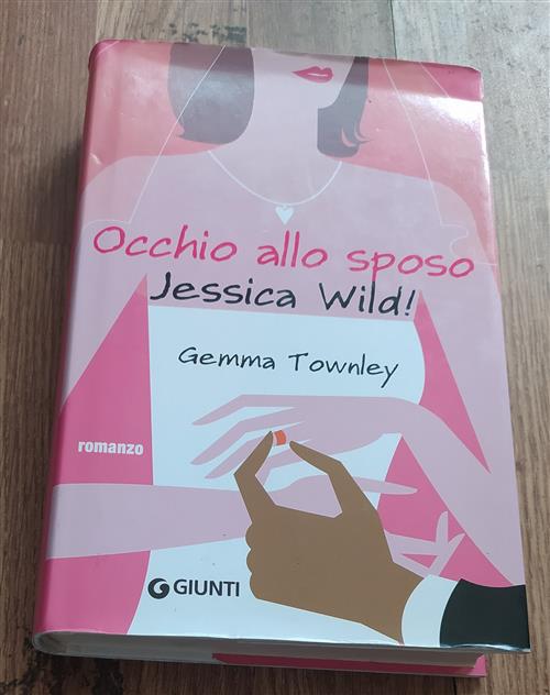 Occhio Allo Sposo, Jessica Wild! Gemma Townley Giunti Editore 2010