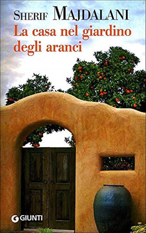 La Casa Nel Giardino Degli Aranci Charif Majdalani Giunti Editore 2010
