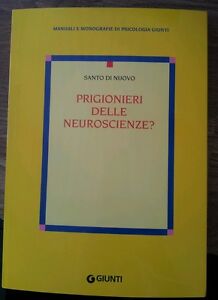 Prigionieri Delle Neuroscienze? Santo Di Nuovo Giunti Editore 2014
