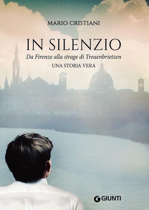 In Silenzio. Da Firenze Alla Strage Di Treuenbrietzen