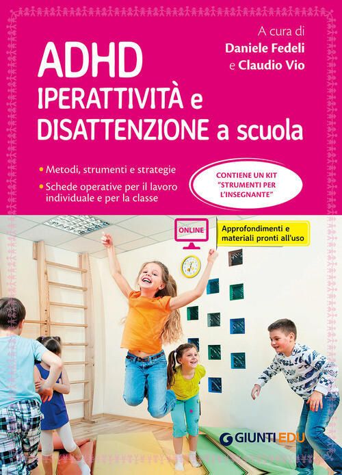 Adhd. Iperattivita E Disattenzione A Scuola. Metodi, Strumenti E Strategie. Sc