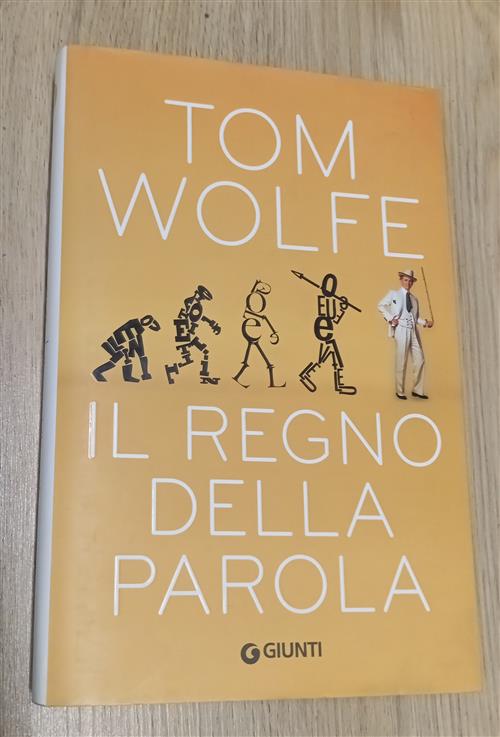 Il Regno Della Parola Tom Wolfe Giunti Editore 2016