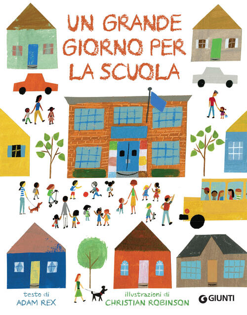 Un Grande Giorno Per La Scuola. Ediz. A Colori Adam Rex Giunti Editore 2018