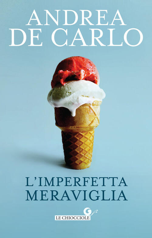 L' Imperfetta Meraviglia Andrea De Carlo Giunti Editore 2018