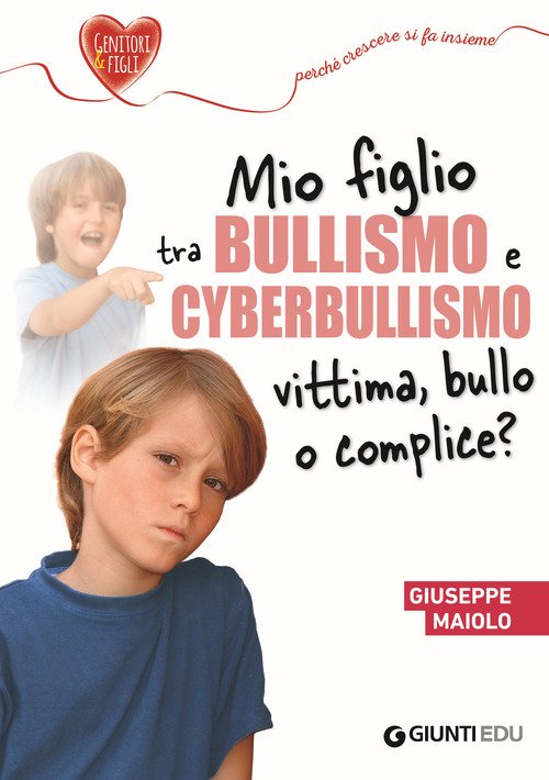 Mio Figlio Tra Bullismo E Cyberbullismo. Vittima, Bullo O Complice?