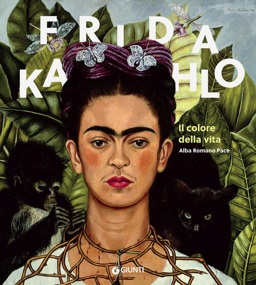 Frida Kahlo. Il Colore Della Vita Alba Romano Pace Giunti Editore 2021