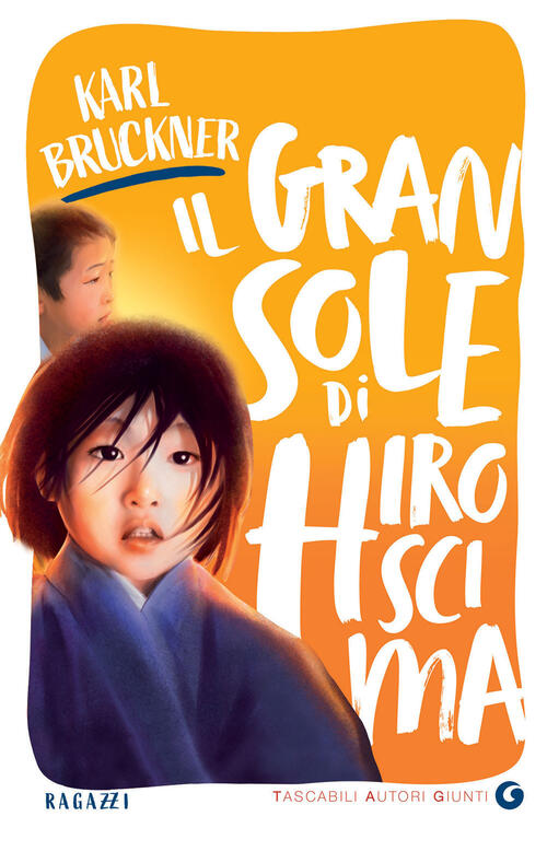Il Gran Sole Di Hiroscima. Ediz. Illustrata Karl Brückner Giunti Editore 2022
