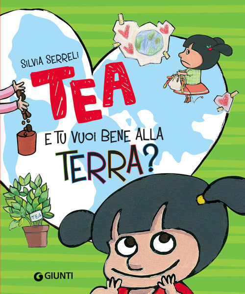 E Tu Vuoi Bene Alla Terra? Tea. Ediz. A Colori Silvia Serreli Giunti Editore 2