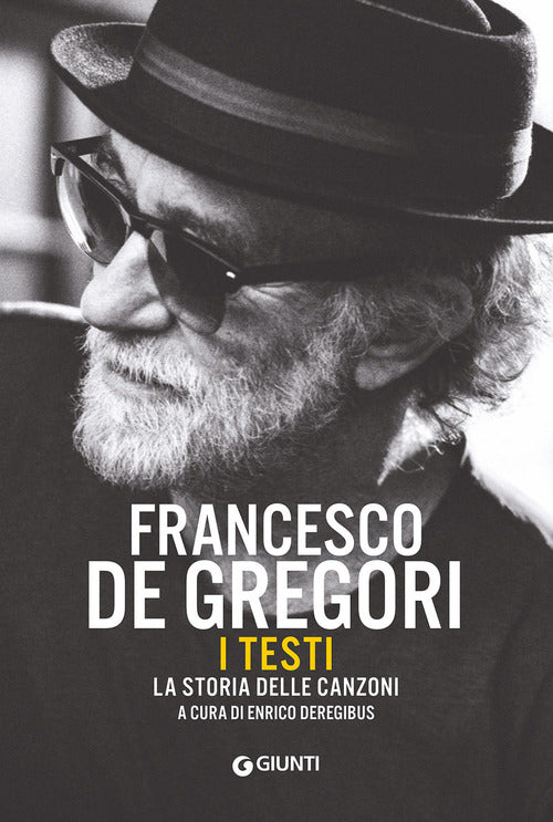 Francesco De Gregori. I Testi. La Storia Delle Canzoni Enrico Deregibus Giunti