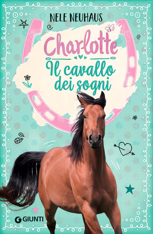 Il Cavallo Dei Sogni. Charlotte. Vol. 1 Nele Neuhaus Giunti Editore 2022