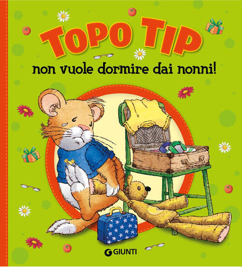 Topo Tip Non Vuole Dormire Dai Nonni! Ediz. A Colori Anna Casalis Giunti Edito