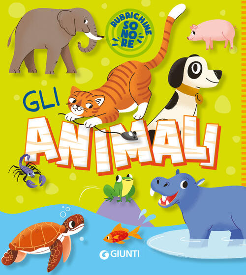 Gli Animali. Rubrichine Sonore Giunti Editore 2025