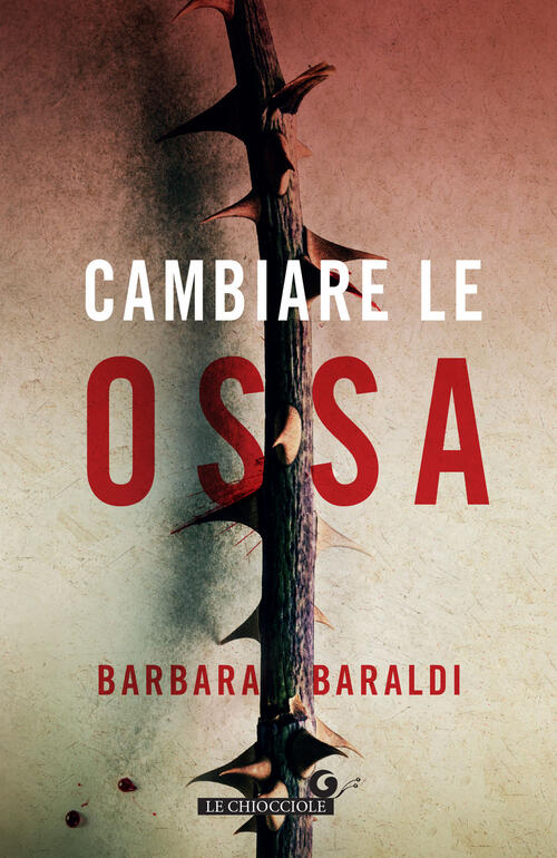 Cambiare Le Ossa Barbara Baraldi Giunti Editore 2024