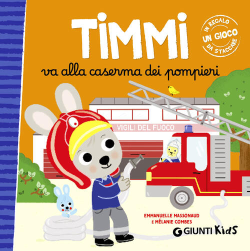 Timmi Va Alla Caserma Dei Pompieri Emmanuelle Massonaud Giunti Editore 2025