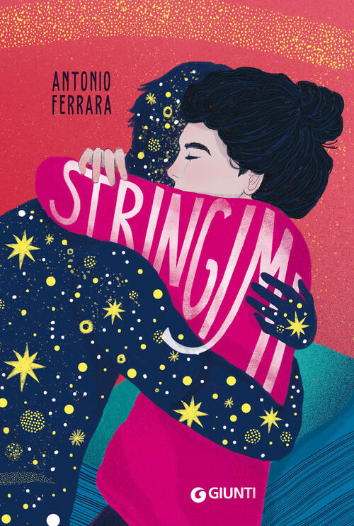 Stringimi Antonio Ferrara Giunti Editore 2024