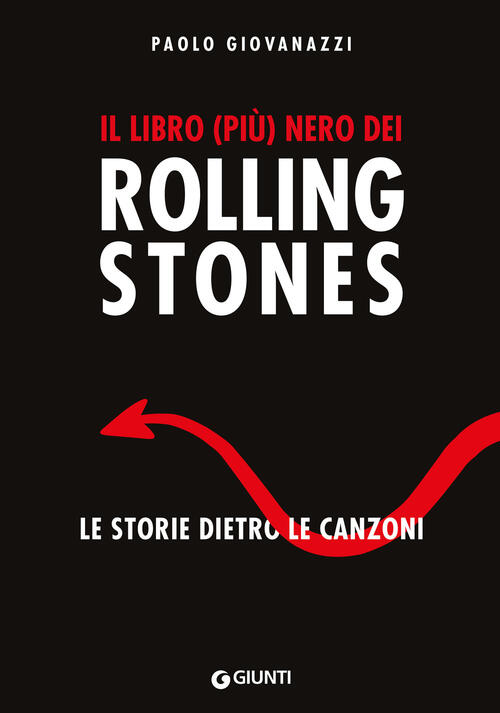 Il Libro (Piu) Nero Dei Rolling Stones. Le Storie Dietro Le Canzoni Paolo Giov