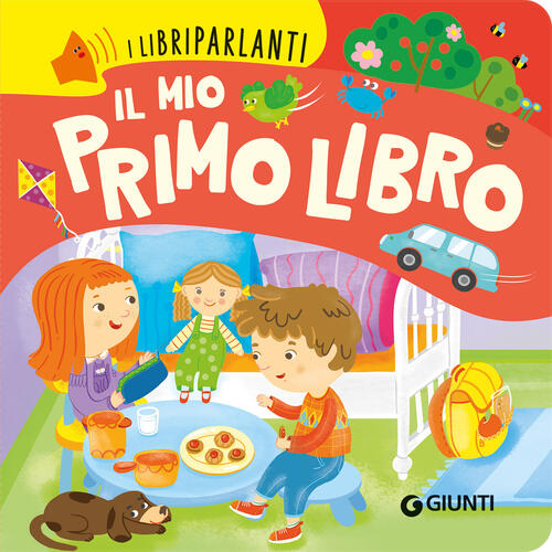 Il Mio Primo Libro. Libri Parlanti. Ediz. A Colori Lisa Amerighi Giunti Editor