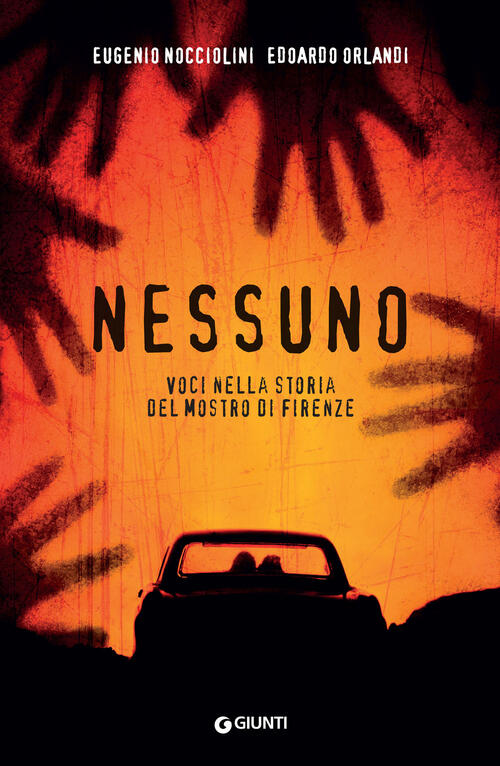 Nessuno. Voci Nella Storia Del Mostro Di Firenze Eugenio Nocciolini Giunti Edi