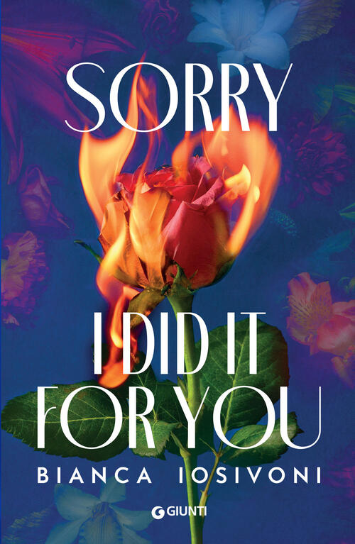 Sorry, I Did It For You Bianca Iosivoni Giunti Editore 2024