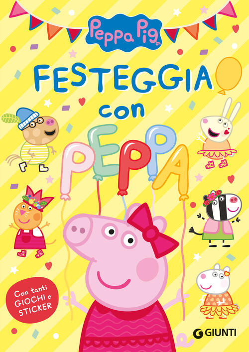 Festeggia Con Peppa. Peppa Pig. Con Adesivi Giulia Del Col Giunti Editore 2024
