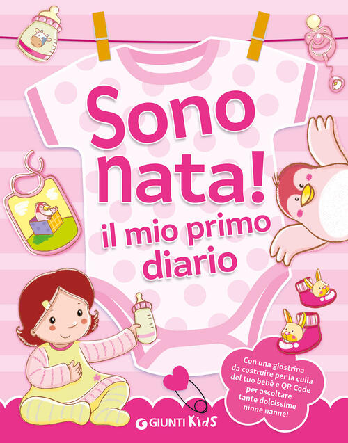 Sono Nata! Il Mio Primo Diario. Con Qr Code Per Ascoltare Le Ninne Nanne. Con