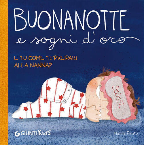 Buonanotte E Sogni D'oro. E Tu Come Ti Prepari Alla Nanna? Ediz. A Colori Mari