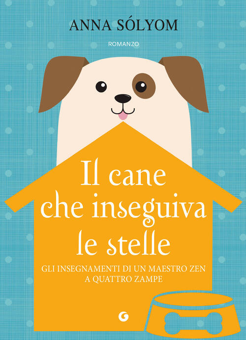 Il Cane Che Inseguiva Le Stelle Anna Solyom Giunti Editore 2025