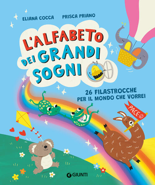 L'alfabeto Dei Grandi Sogni. 26 Filastrocche Per Il Mondo Che Vorrei Eliana Co
