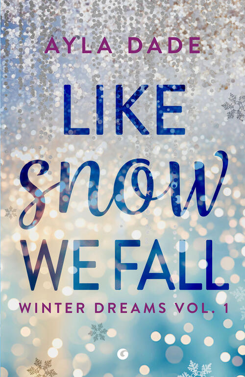 Like Snow We Fall. Winter Dreams. Ediz. Italiana. Vol. 1 Ayla Dade Giunti Edit