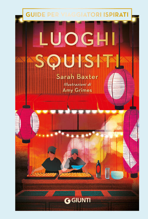 Luoghi Squisiti Sarah Baxter Giunti Editore 2024