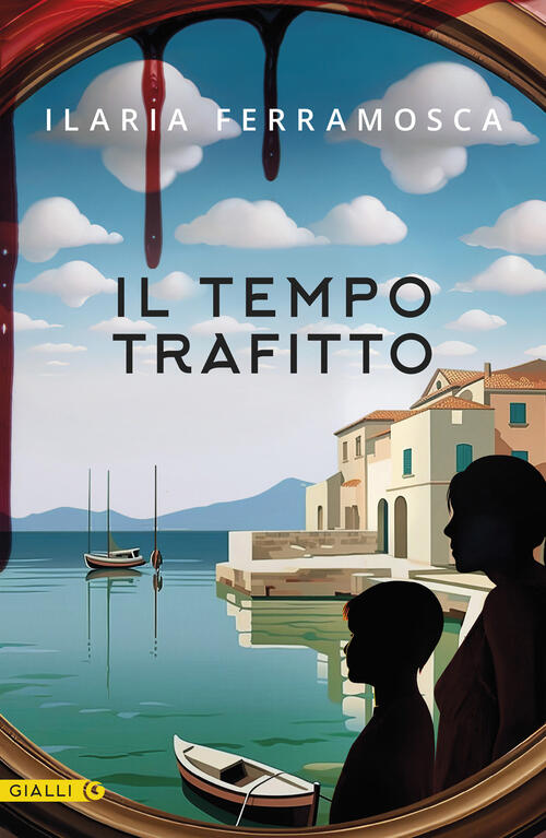 Il Tempo Trafitto Ilaria Ferramosca Giunti Editore 2024