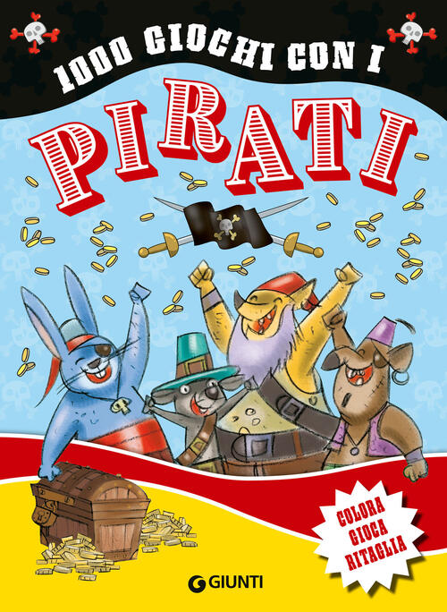 1000 Giochi Con I Pirati. Colora Gioca Ritaglia Giunti Editore 2024