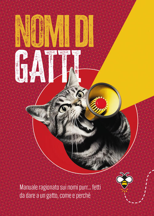 Nomi Di Gatti. Manuale Ragionato Sui Nomi Purr... Fetti Da Dare A Un Gatto, Co