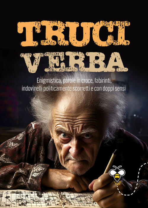 Truciverba. Enigmistica, Parole In Croce, Labirinti, Indovinelli Politicamente