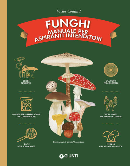 Funghi. Manuale Per Aspiranti Intenditori Victor Coutard Giunti Editore 2023