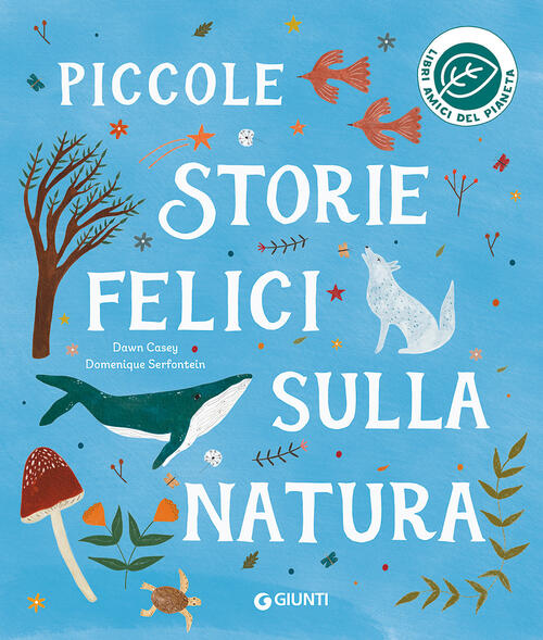 Piccole Storie Felici Sulla Natura. Ediz. A Colori