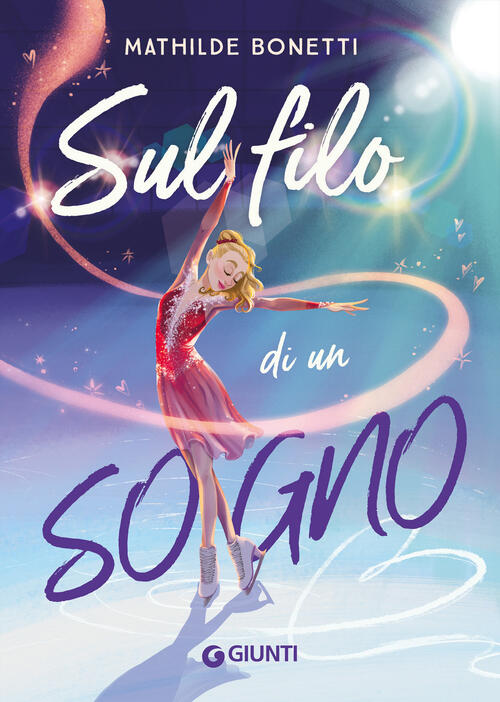 Sul Filo Di Un Sogno Mathilde Bonetti Giunti Editore 2025