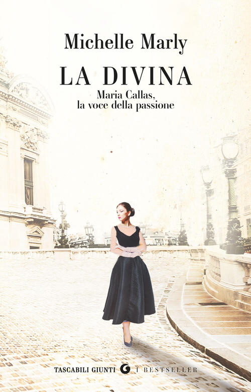 La Divina. Maria Callas, La Voce Della Passione Michelle Marly Giunti Editore