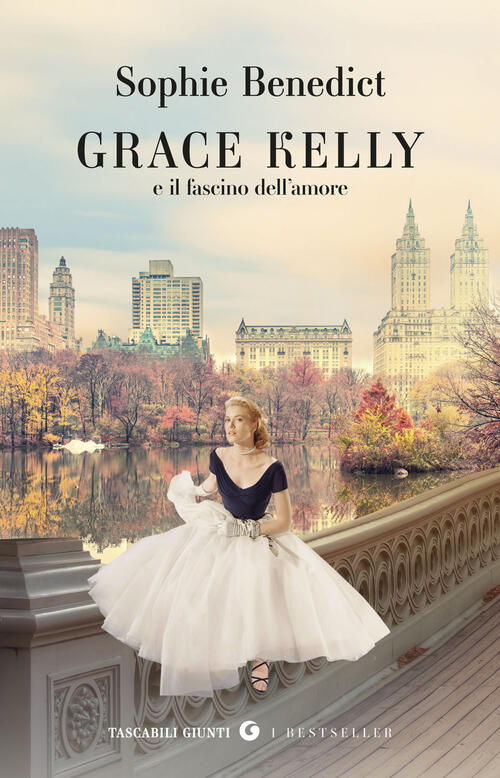 Grace Kelly E Il Fascino Dell'amore Sophie Benedict Giunti Editore 2025